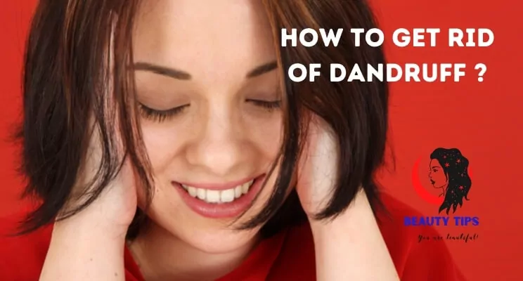 How to Get Rid of Dandruff
